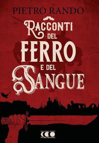 Cover image for Racconti del Ferro E del Sangue