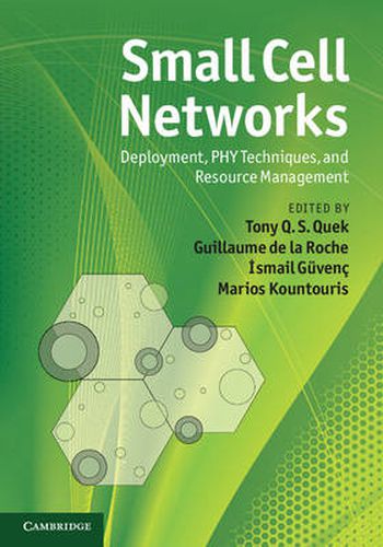 Cover image for Small Cell Networks: Deployment, PHY Techniques, and Resource Management