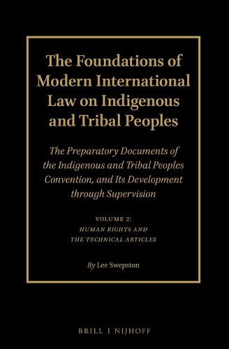 Cover image for The Foundations of Modern International Law on Indigenous and Tribal Peoples: The Preparatory Documents of the Indigenous and Tribal Peoples Convention, and Its Development through Supervision. Volume 2: Human Rights and the Technical Articles