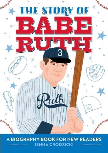 The Story of Babe Ruth: A Biography Book for New Readers