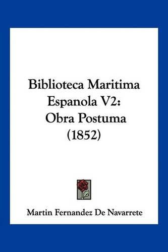 Biblioteca Maritima Espanola V2: Obra Postuma (1852)