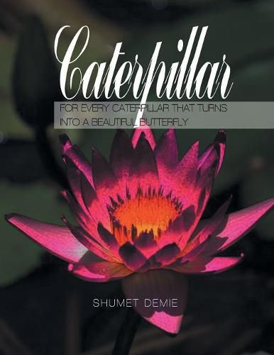 Cover image for Caterpillar: For Every Caterpillar That Turns Into a Beautiful Butterfly