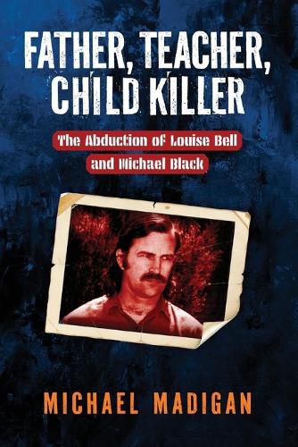 Cover image for Father, Teacher, Child Killer
