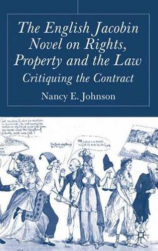 Cover image for The English Jacobin Novel on Rights, Property and the Law: Critiquing the Contract