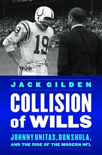 Cover image for Collision of Wills: Johnny Unitas, Don Shula, and the Rise of the Modern NFL