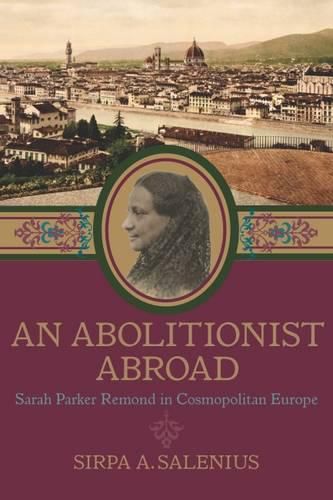 An Abolitionist Abroad: Sarah Parker Remond in Cosmopolitan Europe