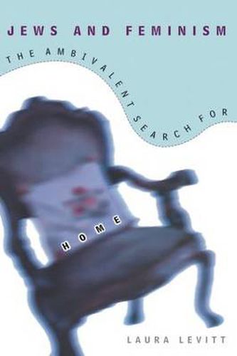 Cover image for Jews and Feminism: The Ambivalent Search for Home