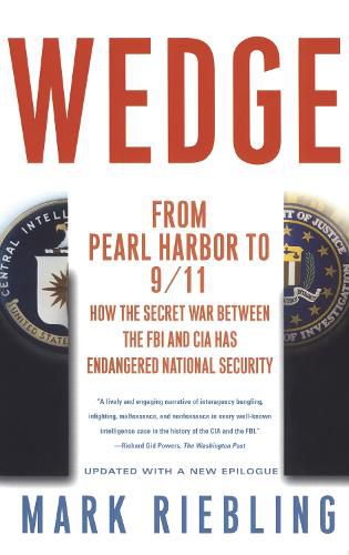 Cover image for Wedge: From Pearl Harbor to 9/11: How the Secret War between the FBI and CIA Has Endangered National Security