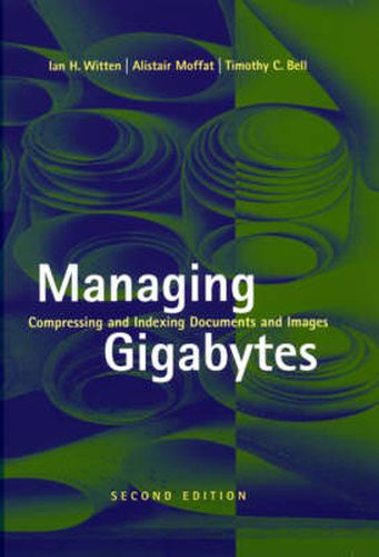 Cover image for Managing Gigabytes: Compressing and Indexing Documents and Images, Second Edition