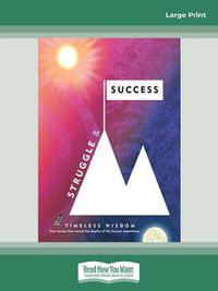 Cover image for Struggle and Success: True Stories That Reveal the Depths of the Human Experience