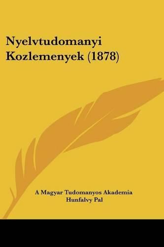 Cover image for Nyelvtudomanyi Kozlemenyek (1878)