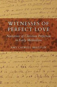 Cover image for Witnesses of Perfect Love: Narratives of Christian Perfection in Early Methodism