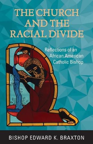 Cover image for The Church and the Racial Divide: Reflections of an African American Catholic Bishop