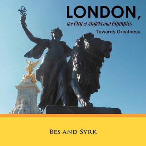 Cover image for LONDON, the City of Angels and Olympics: Towards Greatness