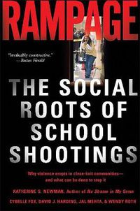 Cover image for Rampage: The Social Roots of School Shootings