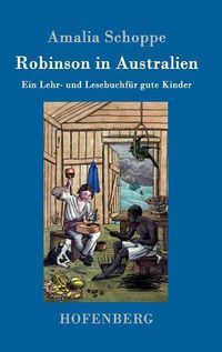 Cover image for Robinson in Australien: Ein Lehr- und Lesebuch fur gute Kinder