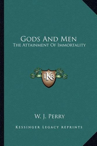 Gods and Men: The Attainment of Immortality