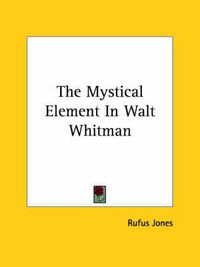 Cover image for The Mystical Element in Walt Whitman