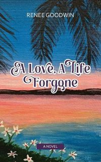 Cover image for A Love, A Life Forgone