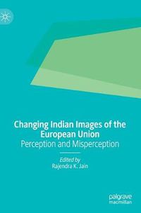 Cover image for Changing Indian Images of the European Union: Perception and Misperception