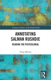 Cover image for Annotating Salman Rushdie: Reading the Postcolonial