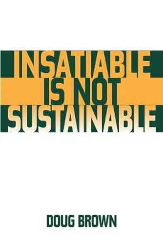 Cover image for Insatiable Is Not Sustainable