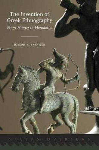 Cover image for The Invention of Greek Ethnography: From Homer to Herodotus