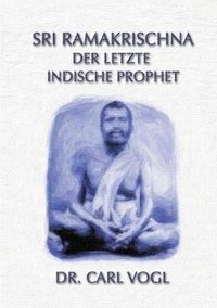 Cover image for Sri Ramakrischna - der letzte indische Prophet