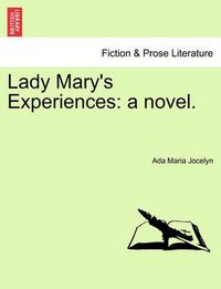 Cover image for Lady Mary's Experiences: A Novel.