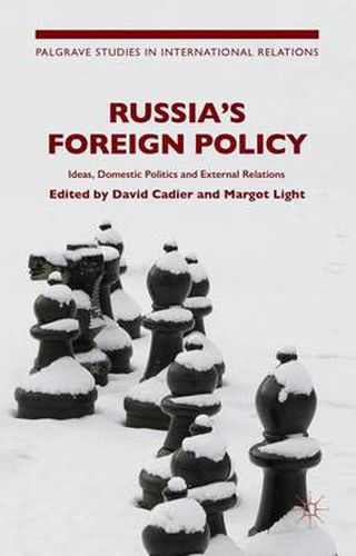 Cover image for Russia's Foreign Policy: Ideas, Domestic Politics and External Relations