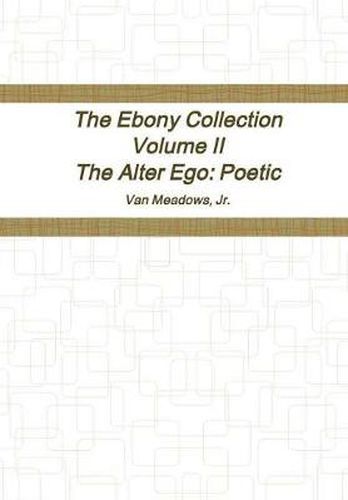 Cover image for The Ebony Collection Volume II The Alter Ego: Poetic