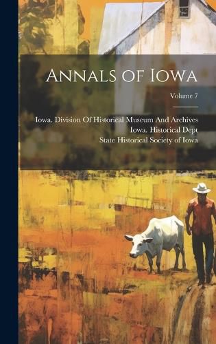 Cover image for Annals of Iowa; Volume 7