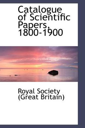 Cover image for Catalogue of Scientific Papers, 1800-1900