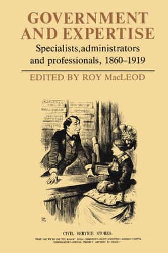 Cover image for Government and Expertise: Specialists, Administrators and Professionals, 1860-1919