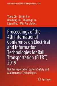 Cover image for Proceedings of the 4th International Conference on Electrical and Information Technologies for Rail Transportation (EITRT) 2019: Rail Transportation System Safety and Maintenance Technologies