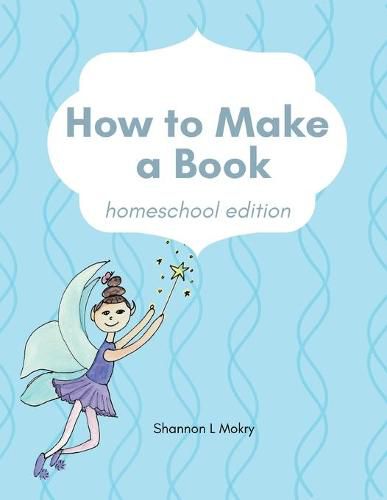 Cover image for How to Make a Book: homeschool edition