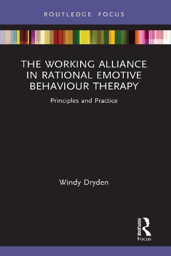 Cover image for The Working Alliance in Rational Emotive Behaviour Therapy: Principles and Practice
