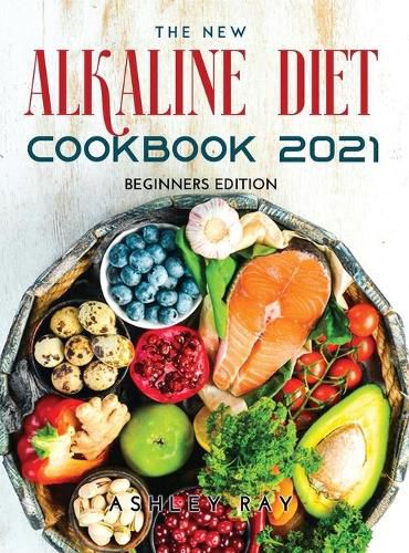 Cover image for The New Alkaline Diet Cookbook 2021: Beginners Edition