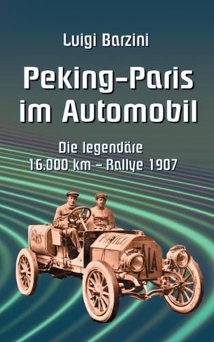 Cover image for Peking - Paris im Automobil: Die legendare 16.000 km - Rallye 1907