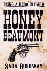 Cover image for Honey Beaumont: Being a hero is hard