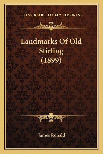 Landmarks of Old Stirling (1899)