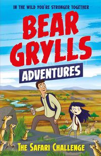 Cover image for A Bear Grylls Adventure 8: The Safari Challenge