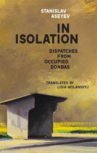 Cover image for In Isolation: Dispatches from Occupied Donbas