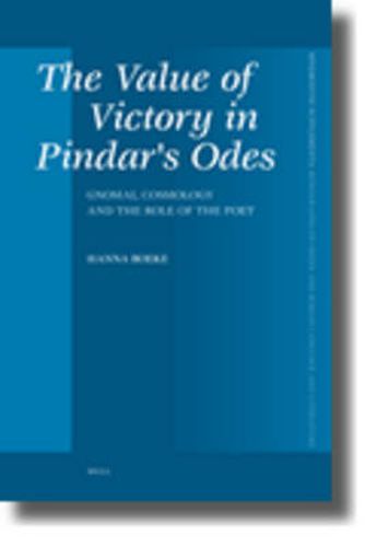 Cover image for The Value of Victory in Pindar's Odes: Gnomai, Cosmology and the Role of the Poet