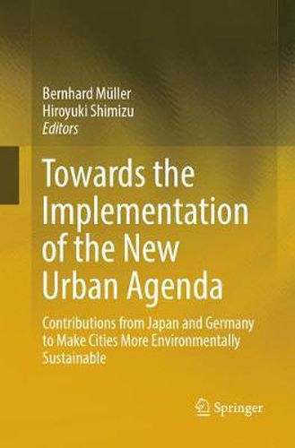 Cover image for Towards the Implementation of the New Urban Agenda: Contributions from Japan and Germany to Make Cities More Environmentally Sustainable