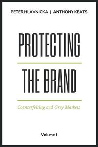 Cover image for Protecting the Brand: Counterfeiting and Grey Markets