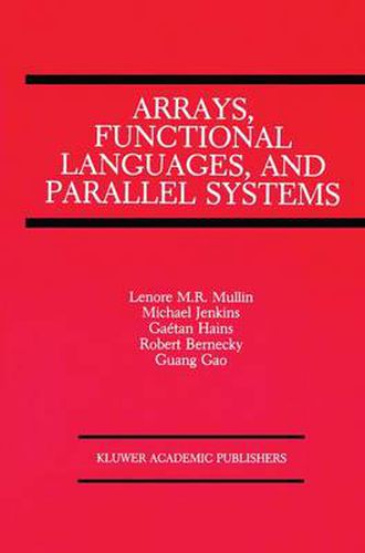 Cover image for Arrays, Functional Languages, and Parallel Systems