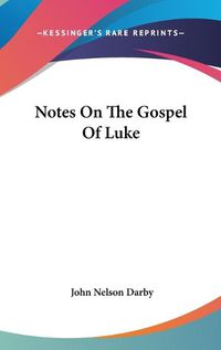 Cover image for Notes on the Gospel of Luke