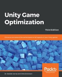 Cover image for Unity Game Optimization: Enhance and extend the performance of all aspects of your Unity games, 3rd Edition
