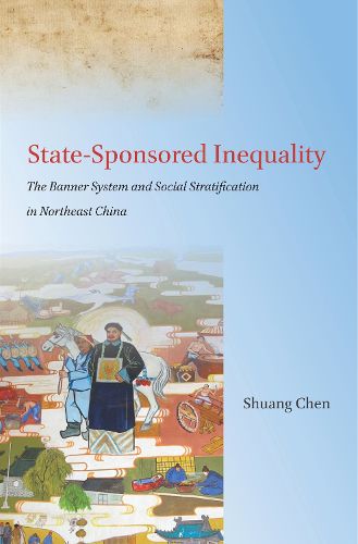 Cover image for State-Sponsored Inequality: The Banner System and Social Stratification in Northeast China